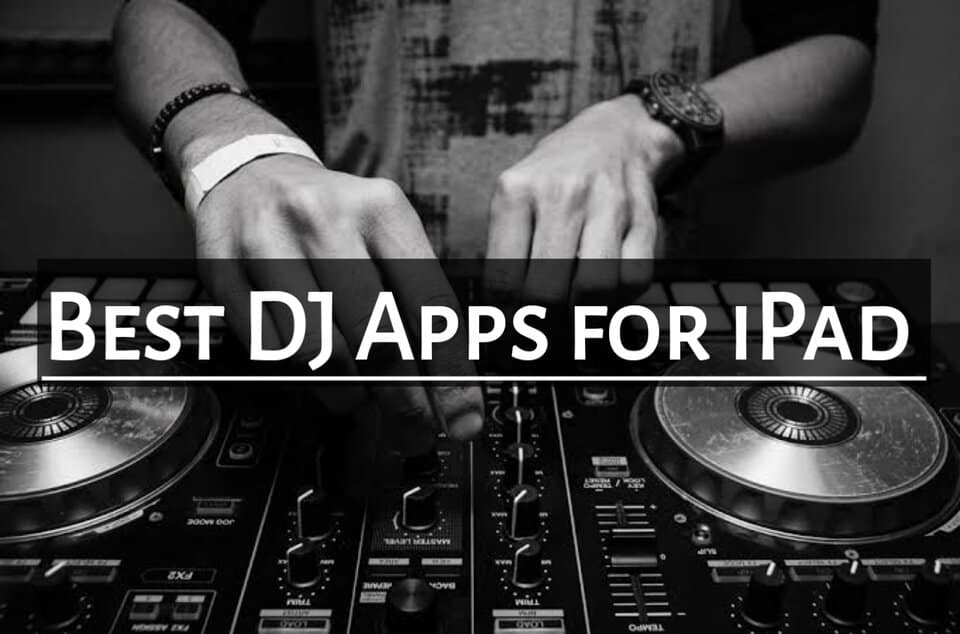 Best DJ Apps For iPad