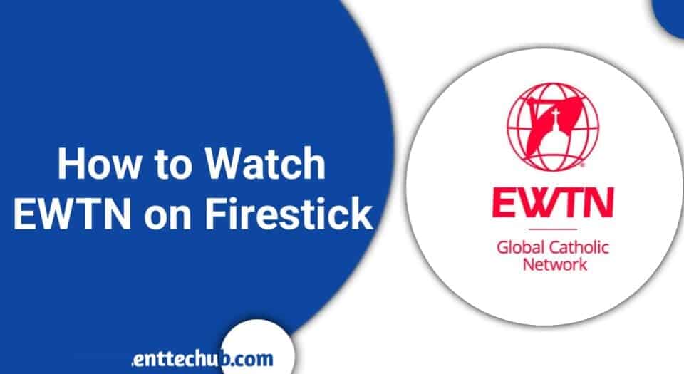 How to watch EWTN on firestick